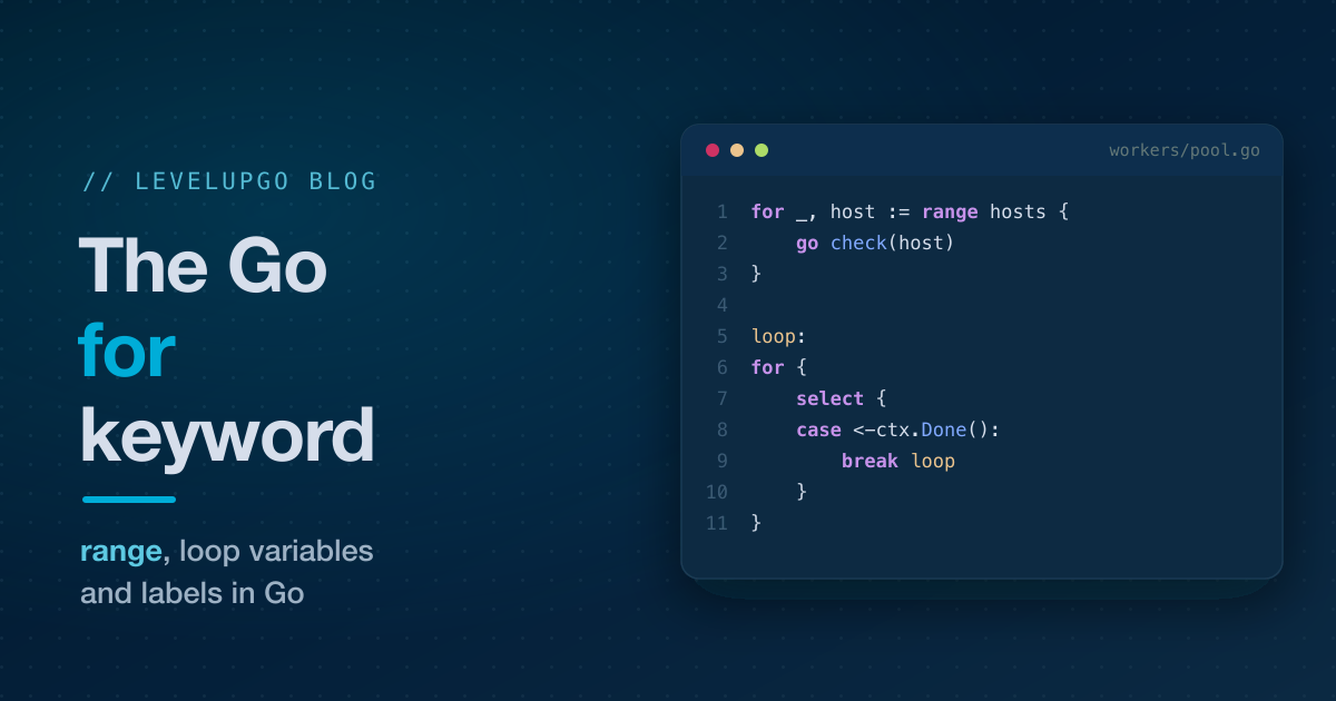 Das Go-Keyword for: Schleifen, range, Schleifenvariablen und Labels