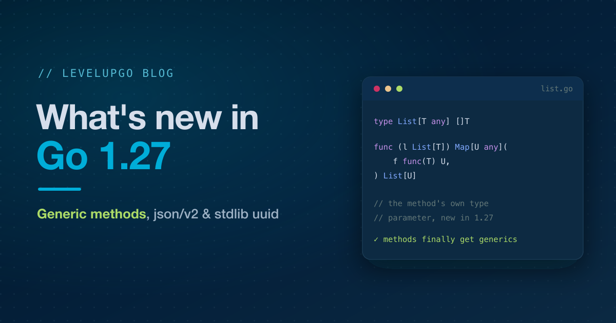 What's New in Go 1.27: A Complete Guide